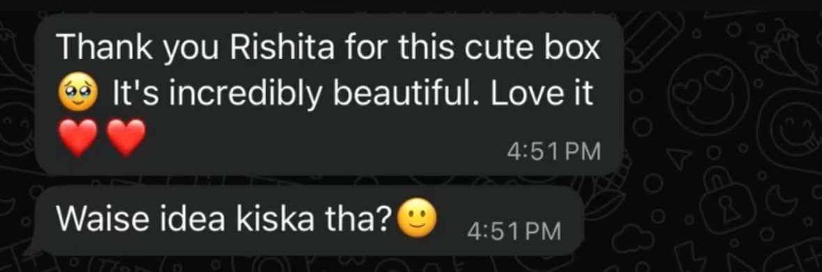 WhatsApp screenshot of a forwarded message reading 'Thank you Rishita for this cute box. It's incredibly beautiful. Love it', followed by 'Waise idea kiska tha?'